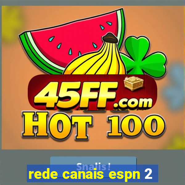 rede canais espn 2